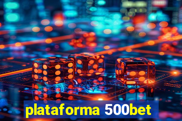 plataforma 500bet